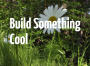 Build Something Cool